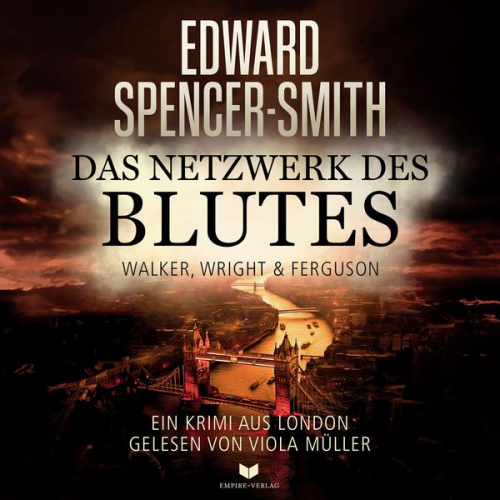 Edward Spencer-Smith - Das Netzwerk des Blutes: Ein Krimi aus London