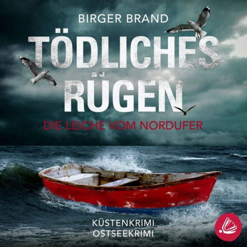 Birger Brand - Tödliches Rügen Die Leiche vom Nordufer: Küstenkrimi Ostseekrimi