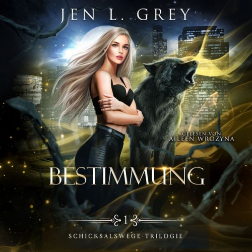 Jen L. Grey Fantasy Hörbücher Romantasy Hörbücher - Bestimmung - Die Schicksalswege Trilogie - Fantasy Bestseller Hörbuch