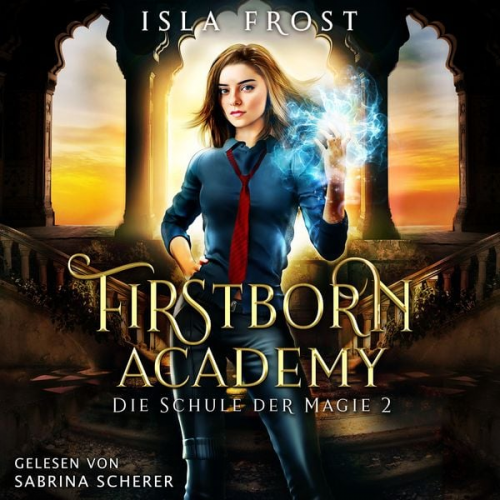 Isla Frost Winterfeld Verlag Fantasy Hörbücher - Firstborn Academy 2 - Die Schule für Magie - Fantasy Hörbuch