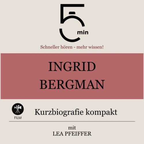 5 Minuten 5 Minuten Biografien Lea Pfeiffer - Ingrid Bergman: Kurzbiografie kompakt