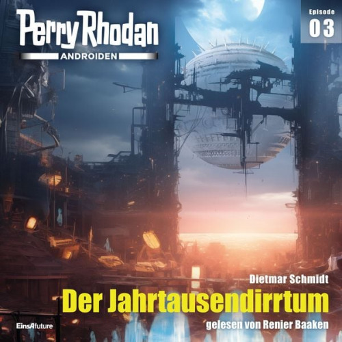 Dietmar Schmidt - Perry Rhodan Androiden 03: Der Jahrtausendirrtum