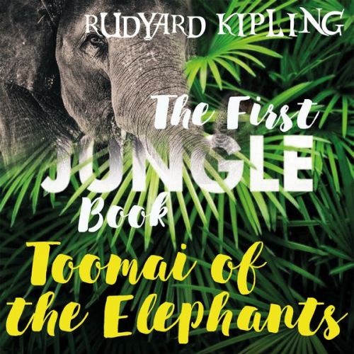 Rudyard Kipling - Toomai of the Elephants