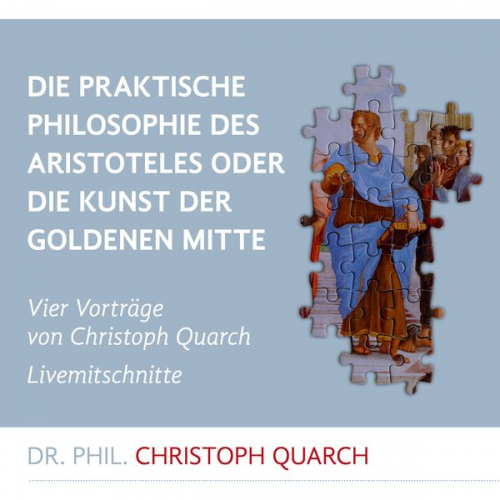 Christoph Quarch - Die praktische Philosophie des Aristoteles