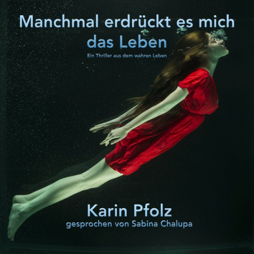 Karin Pfolz - Manchmal erdrückt es mich das Leben