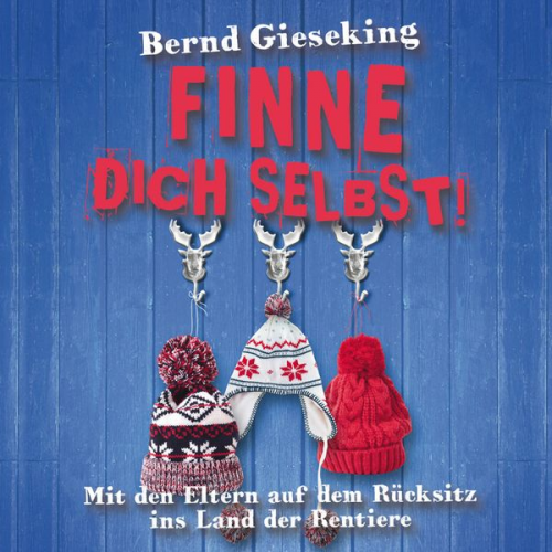 Bernd Gieseking - Bernd Gieseking, Finne dich selbst! Mit den Eltern auf dem Rücksitz ins Land der Rentiere