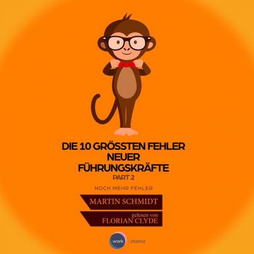 Martin Schmidt - Die 10 größten Fehler neuer Führungskräfte Vol. 2