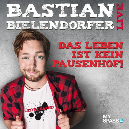 Bastian Bielendorfer - Das Leben ist kein Pausenhof