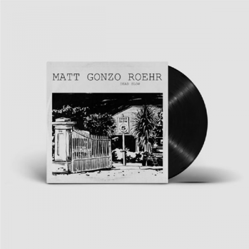 Matt "Gonzo" Roehr - Dead Slow, 1 Schallplatte