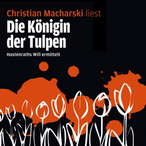 Christian Macharski - Die Königin der Tulpen - Hastenraths Will ermittelt