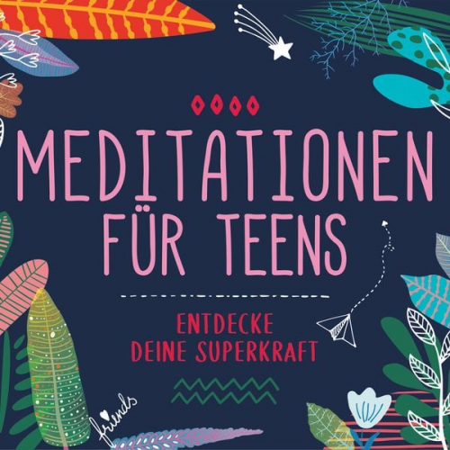 Susanne Keller - Meditationen für Teens - Entdecke deine Superkraft