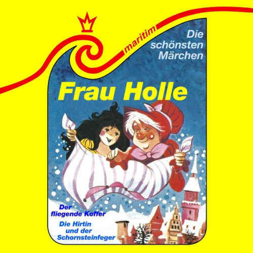 Gebrüder Grimm Hans Christian Andersen Eva Godai Maral - Frau Holle / Die Hirtin und der Schornsteinfeger / Der fliegende Koffer