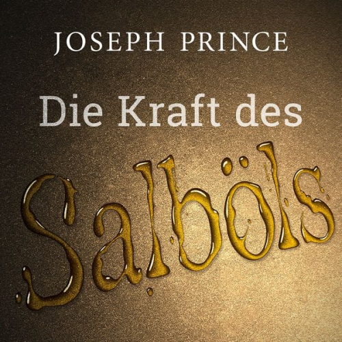 Joseph Prince - Die Kraft des Salböls