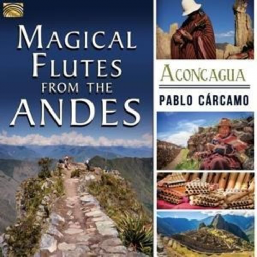 Pablo Carcamo - Magical Flutes From The Andes-Aconcagua