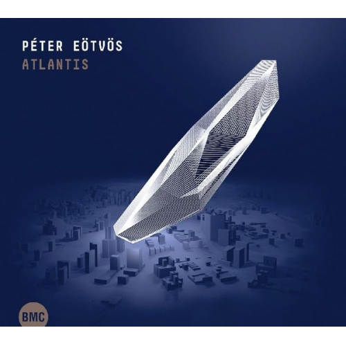 Peter Eötvös - Bartók, B: Peter Eötvös - Atlantis