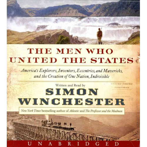 Simon Winchester - The Men Who United the States