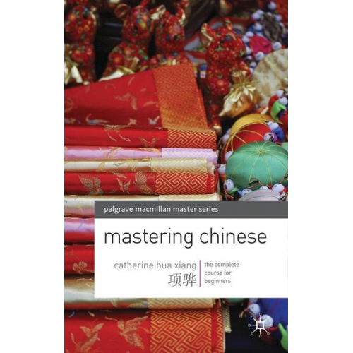 Catherine Hua Xiang - Mastering Chinese. by Catherine Hua Xiang