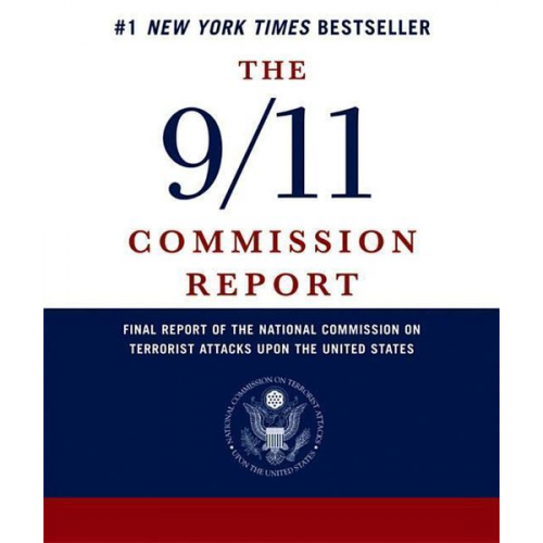 National Commission on Terrorist Attacks - The 9/11 Commission Report: Final Report of the National Commission on Terrorist Attacks Upon the United States