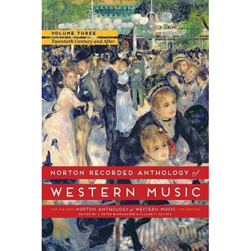 J. Peter Burkholder Claude V. Palisca - Norton Recorded Anthology of Western Music, Volume 3: The Twentieth Century and After