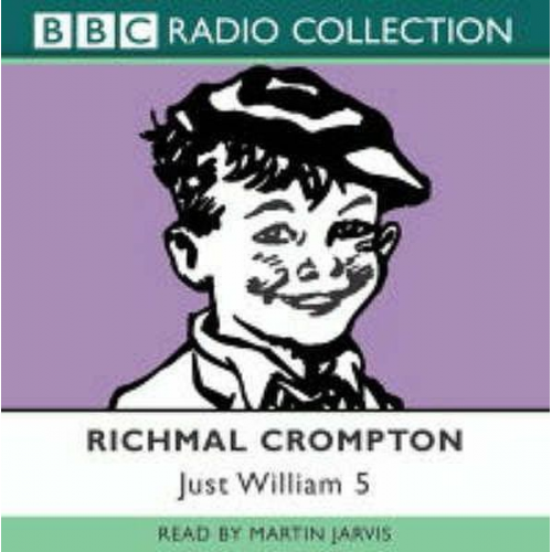 Richmal Crompton - Just William Volume 5: (Bbc Radio Collection)