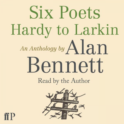 Alan Bennett - Six Poets: Hardy to Larkin