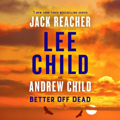 Lee Child Andrew Child - Better Off Dead: A Jack Reacher Novel