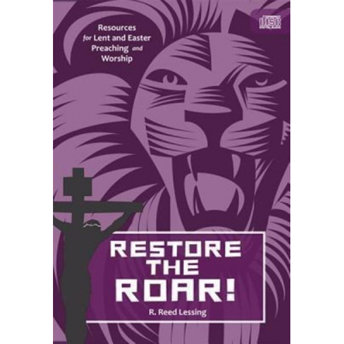 Restore the Roar!: Resources for Lent and Easter Preaching and Worship