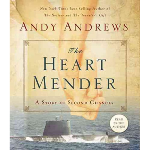 Andy Andrews - The Heart Mender: A Story of Second Chances