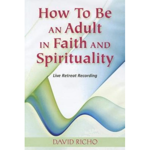 David Richo - How to Be an Adult in Faith and Spirituality