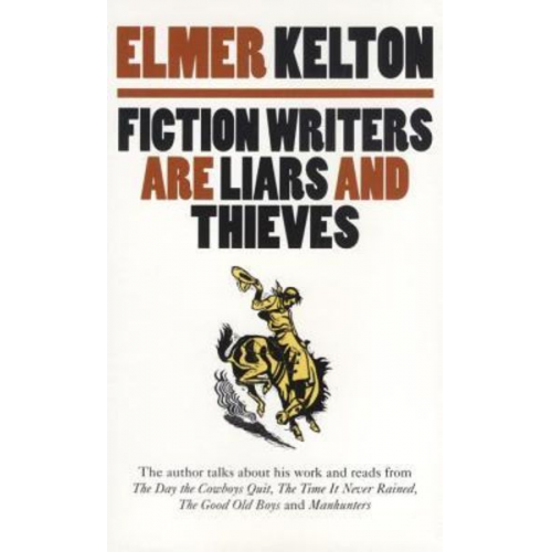 Elmer Kelton - Fiction Writers Are Liars and Thieves