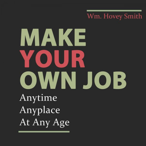 Wm. Hovey Smith - Make Your Own Job