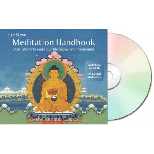 Geshe Kelsang Gyatso - The New Meditation Handbook: Meditations to Make Our Life Happy and Meaningful