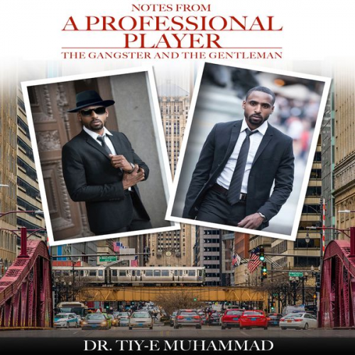 Tiy-E Muhammad - Notes from a Professional Player, The Gangster and the Gentleman