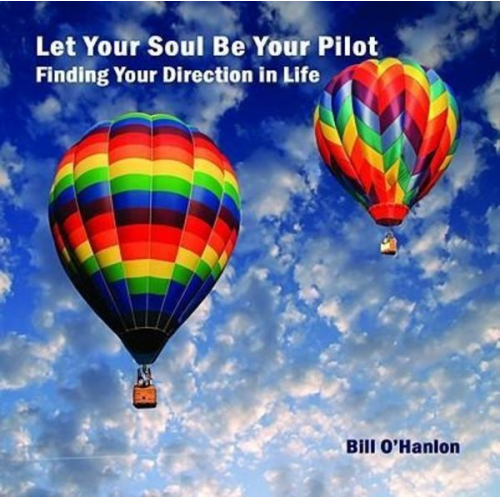 Bill O'Hanlon - Let Your Soul Be Your Pilot