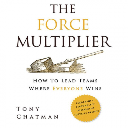 Tony Chatman - The Force Multiplier