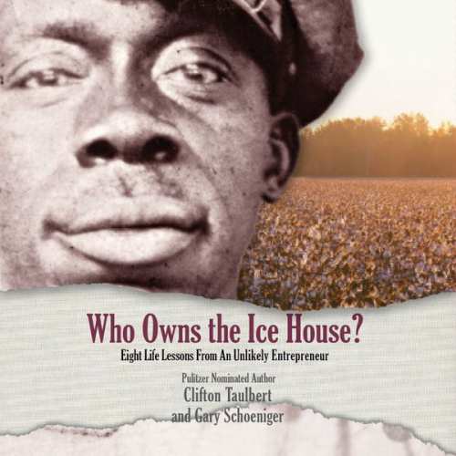 Clifton Taulbert Gary Schoeniger - Who Owns the Ice House?