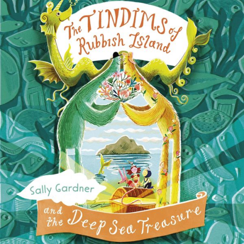 Sally Gardner - The Tindims of Rubbish Island and the Deep Sea Treasure