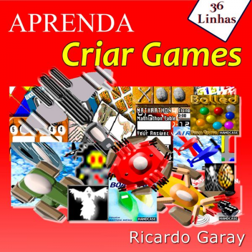 Ricardo Garay - Aprenda criar games