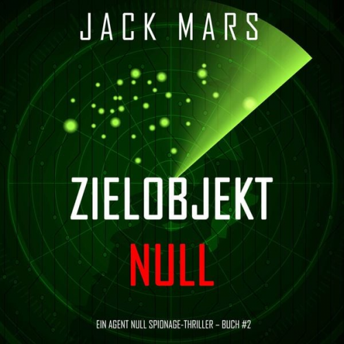 Jack Mars - Zielobjekt Null (Ein Agent Null-Thriller – Buch #2)