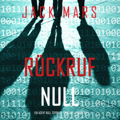 Jack Mars - Rückruf Null (Ein Agent Null Spionage-Thriller — Buch #6)