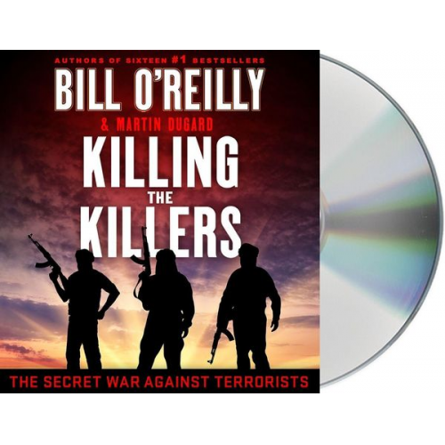 Bill O'Reilly Martin Dugard - Killing the Killers: The Secret War Against Terrorists