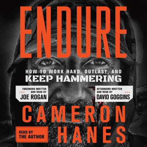 Cameron Hanes - Endure: How to Work Hard, Outlast, and Keep Hammering