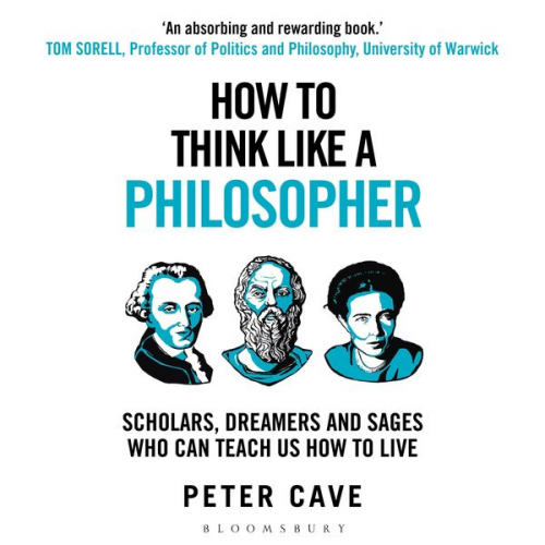 Peter Cave - How to Think Like a Philosopher