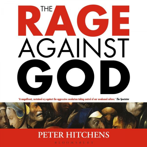 Peter Hitchens - The Rage Against God