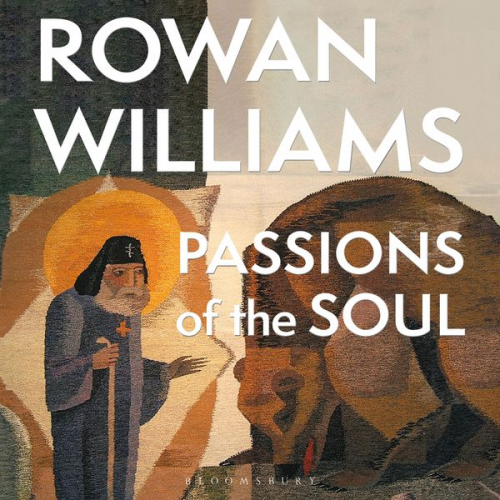 Rowan Williams - Passions of the Soul