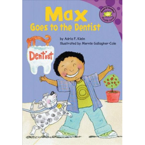 Adria F. Klein - Max Goes to the Dentist