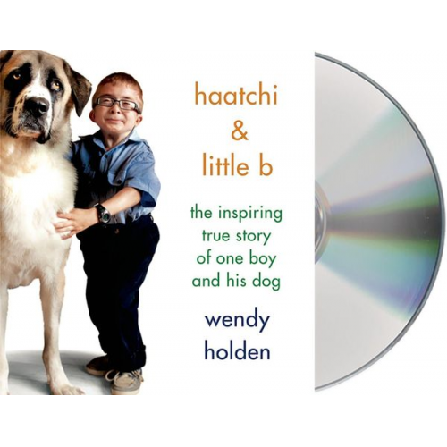 Wendy Holden - Haatchi & Little B: The Inspiring True Story of One Boy and His Dog