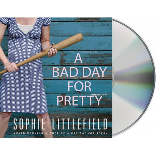 Sophie Littlefield - A Bad Day for Pretty: A Crime Novel