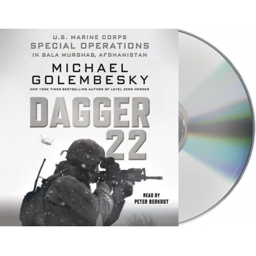 Michael Golembesky - Dagger 22: U.S. Marine Corps Special Operations in Bala Murghab, Afghanistan