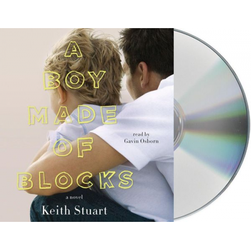 Keith Stuart - A Boy Made of Blocks: The Most Uplifting Novel of 2017